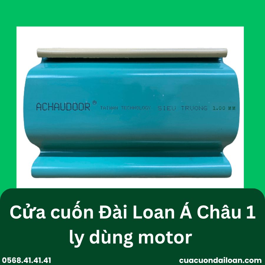 Cửa cuốn Đài Loan Á Châu 1 ly dùng motor